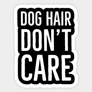 Dog Hair Don't Care Sticker